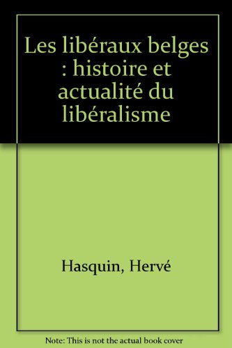 9782804024604: Les libraux belges : histoire et actualit du libralisme