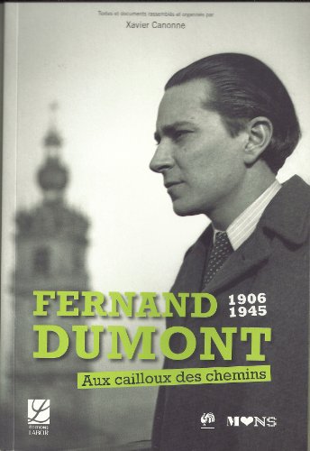 9782804025298: Fernand Dumont, 1906-1945 : Aux cailloux des chemins