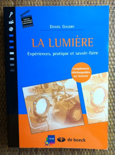 Beispielbild fr La Lumire : Expriences, Pratique Et Savoir-faire zum Verkauf von RECYCLIVRE