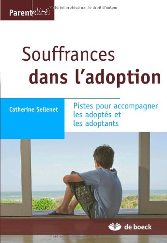 Beispielbild fr Souffrances dans l'adoption: Pistes pour accompagner les adopts et les adoptants (2009) zum Verkauf von Ammareal