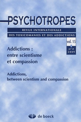 9782804103088: Psychotropes, N 15, 2009/2 : Addictions, entre scientisme et compassion : Addictions, between scientism and compassion