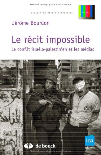Beispielbild fr Le Rcit Impossible : Le Conflit Isralo-palestinien Et Les Mdias zum Verkauf von RECYCLIVRE