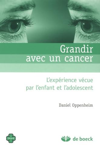 9782804106126: Grandir avec un cancer: L'exprience vcue par l'enfant et l'adolescent