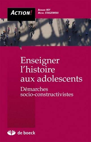 Beispielbild fr Enseigner L'histoire Aux Adolescents : Dmarches Socio-constructives zum Verkauf von RECYCLIVRE