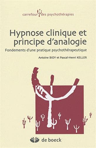 Beispielbild fr Hypnose clinique et principe d'analogie : Fondements d'une pratique psychothrapeutique zum Verkauf von Le Monde de Kamlia