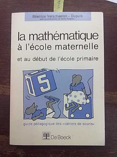 9782804110789: La mathematique a l'ecole maternelle guide mathematique des cahiers de souris (Vrac)