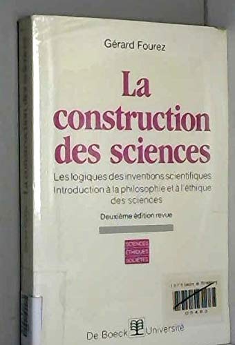 Beispielbild fr La Construction des sciences : [introduction  la philosophie et  l'thique des sciences] zum Verkauf von Ammareal