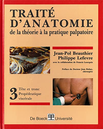 9782804115005: Trait d'anatomie: Tome 3, Tte et tronc, propdeutique viscrale