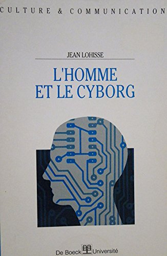 Stock image for L'homme et le cyborg. Collection : Culture et communication. for sale by AUSONE