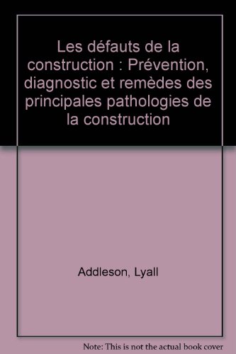 9782804115562: Les dfauts de la construction: Prvention, diagnostic et remdes des principales pathologies de la construction