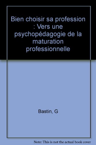 Stock image for Bien choisir sa profession : Vers une psychopdagogie de la maturation professionnelle for sale by Librairie Th  la page