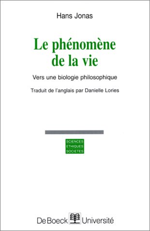 Le phÃ©nomÃ¨ne de la vie: Vers une biologie philosophique (9782804117696) by Jonas, Hans