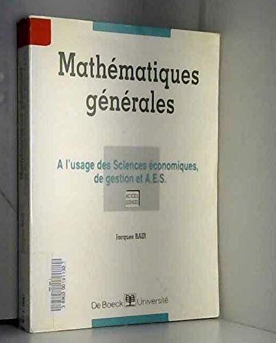 Imagen de archivo de Math matiques g n rales. A l'usage des sciences  conomiques, de gestion et A.E.S. Bair, J. a la venta por LIVREAUTRESORSAS