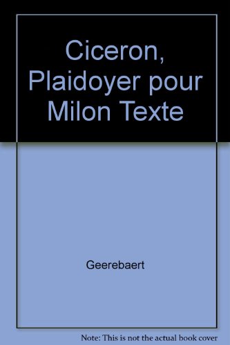 Beispielbild fr Cic ron : Plaidoyer pour Milon (texte) by Geerebaert zum Verkauf von Le Monde de Kamlia