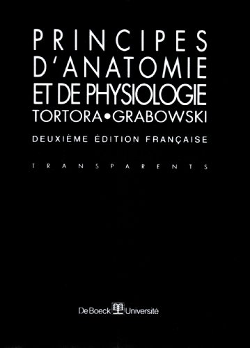 Principes d'anatomie et de physiologie - Transparents (9782804119737) by Grabowski, Sandra R; Tortora, Gerard J