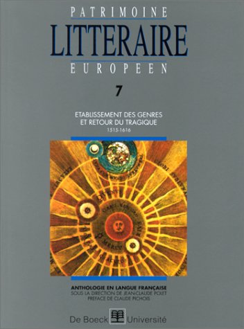 Stock image for Patrimoine litt raire europ en. Etablissements des genres et retour du tragique, 1515-1616, volume 7 for sale by Le Monde de Kamlia