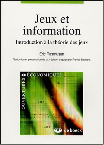 Beispielbild fr Jeux et information : Introduction  la thorie des jeux Rasmusen, Eric and Bismans, Francis zum Verkauf von e-Libraire