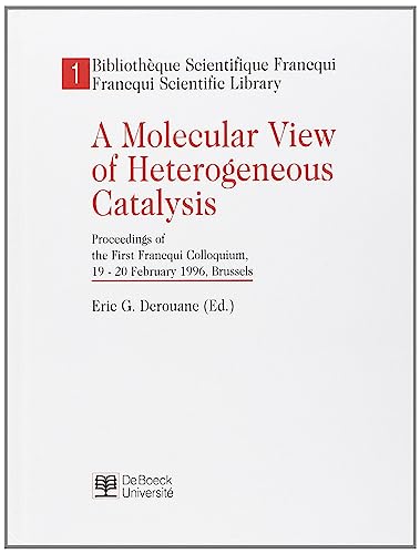 Stock image for A Molecular View of Heterogeneous Catalysis. Proceedings of the First Francqui Colloquium, 19-20 February 1996, Brussels for sale by Le Monde de Kamlia