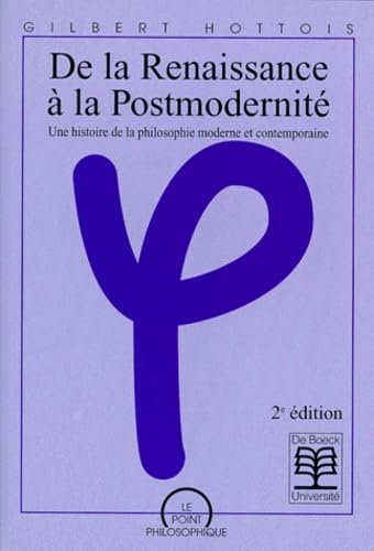 Beispielbild fr DE LA RENAISSANCE A LA POSTMODERNITE. : Une histoire de la philosophie moderne et contemporaine, 2me dition zum Verkauf von Untje.com