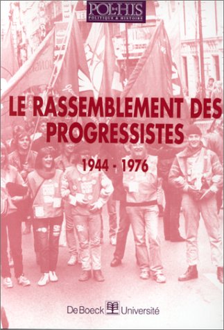 Le Rassemblement Des Progressistes 1944-1976.