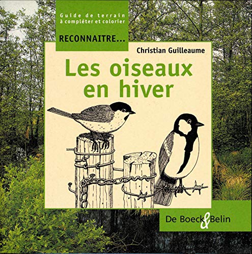 Beispielbild fr Reconnatre. Les Oiseaux En Hiver : Guide De Terrain  Complter Et Colorier zum Verkauf von RECYCLIVRE