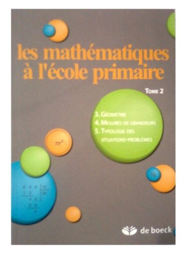 Beispielbild fr Les Mathmatiques  L'cole Primaire. Vol. 2. La Gomtrie, Les Mesures De Grandeur Et La Typologie zum Verkauf von RECYCLIVRE