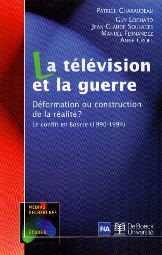 Imagen de archivo de La tlvision et la guerre. Dformation ou construction de la ralit ? Le conflit en Bosnie (1990-1994) a la venta por LiLi - La Libert des Livres