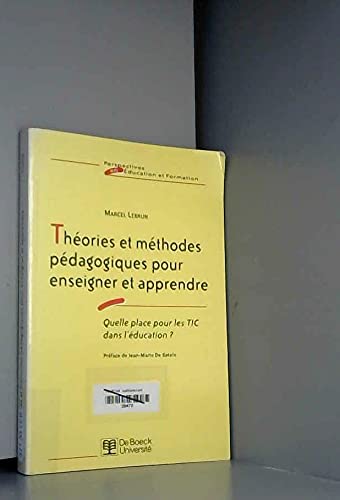 9782804139766: Theories Et Methodes Pedagogiques Pour Enseigner Et Apprendre. Quelle Place Pour Les Tic Dans L'Education ?