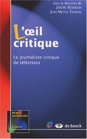 Beispielbild fr L'oeil Critique : Le Journaliste Critique De Tlvision zum Verkauf von RECYCLIVRE