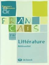 Beispielbild fr Littrature rfrentiel; Parcours et rfrences, franais, 3e/6e secondaire. zum Verkauf von AUSONE