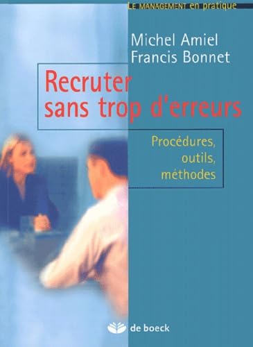 9782804140991: Recruter Sans Trop D'Erreurs. Procedures, Outils, Methodes