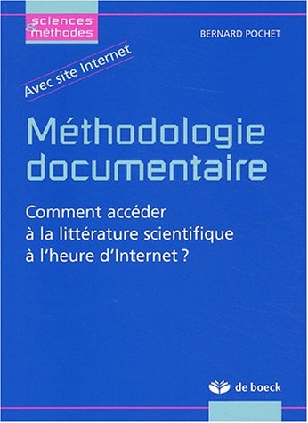 Stock image for Mthodologie documentaire : Comment accder  la littrature scientifique  l'heure d'Internet ? for sale by Ammareal