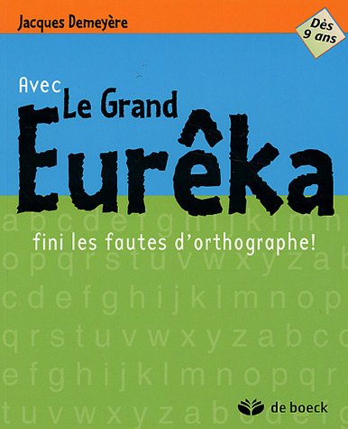 Imagen de archivo de Avec Le Grand Eurka, Fini Les Fautes D'orthographe ! a la venta por RECYCLIVRE