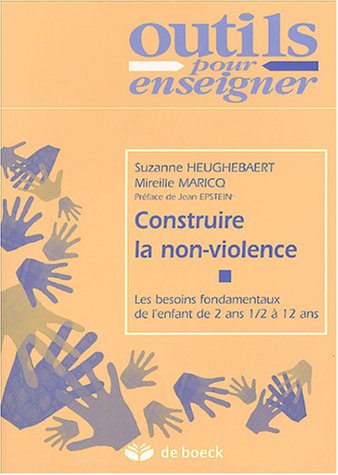 Beispielbild fr Construire la non-violence : Les besoins fondamentaux de l'enfant de 2 ans 1/2  12 ans zum Verkauf von medimops