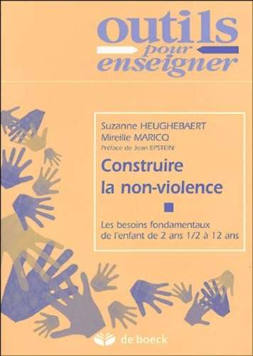 9782804146894: Construire la non-violence: Les besoins fondamentaux de l'enfant de 2 ans 1/2  12 ans