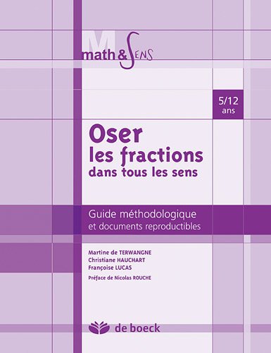 9782804148171: Oser les fractions dans tous les sens: Guide mthodologique et documents reproductibles, 5  12 ans