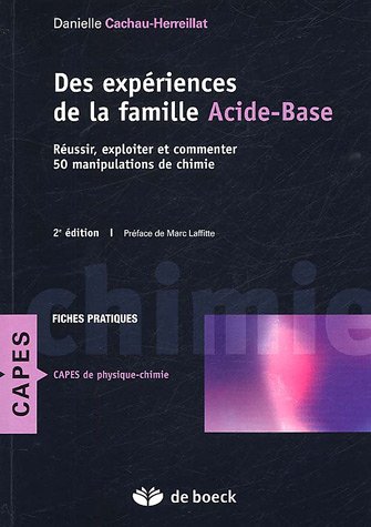 Beispielbild fr Des exp riences de la famille Acide-Base : R ussir, exploiter et commenter 50 manipulations de chimie zum Verkauf von Le Monde de Kamlia