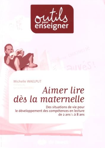 Imagen de archivo de Aimer lire ds la maternelle : Des situations de vie pour le dveloppement des comptences en lecture de 2 ans 1/2  8 ans a la venta por Ammareal