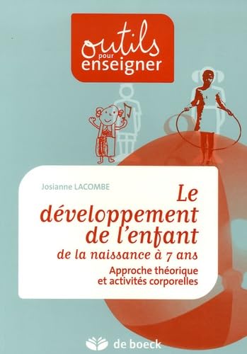 9782804150068: Le dveloppement de l'enfant de la naissance  7 ans: Approche thorique et activits corporelles