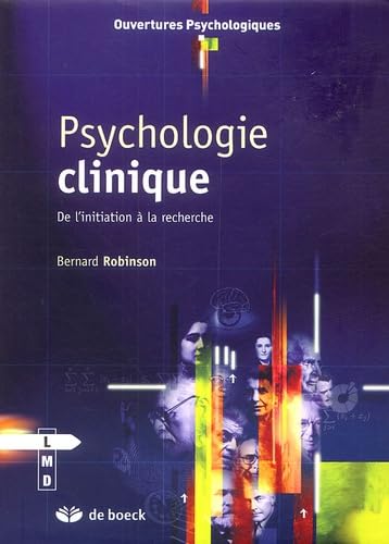 Psychologie clinique: De l'initiation Ã  la recherche (9782804150259) by ROBINSON, BERNARD