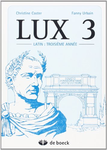 lux 3 - le latin troisieme annee (9782804150976) by Unknown Author