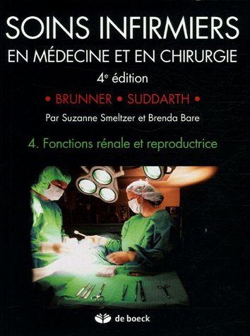 Stock image for Soins infirmiers en Mdecine et en Chirurgie : Tome 4, Fonctions rnale et reproductrice for sale by Le Monde de Kamlia