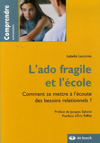 Stock image for L'ado fragile et l'cole : Comment se mettre  l'coute des besoins relationnels ? for sale by Ammareal