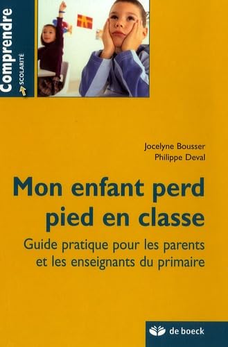 Beispielbild fr Mon enfant perd pied en classe : Guide pratique pour les parents et les enseignants du primaire zum Verkauf von Ammareal