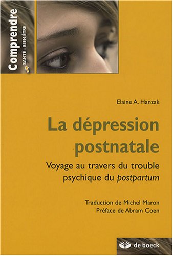 Stock image for La dpression postnatale: Voyage au travers du trouble psychique du postpartum (2008) for sale by Ammareal