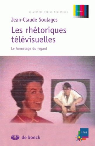 Imagen de archivo de Les rhtoriques tlvisuelles : Le formatage du regard a la venta por Librairie A LA PAGE