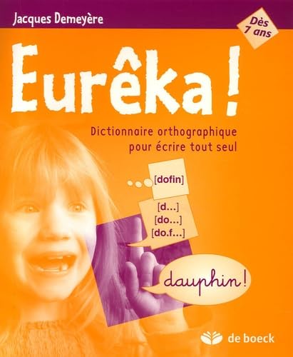 Beispielbild fr Eurka ! : Dictionnaire Orthographique Pour crire Tout Seul zum Verkauf von RECYCLIVRE