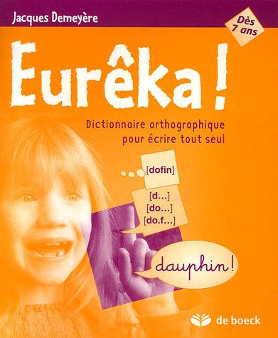 Imagen de archivo de Eurka ! : Dictionnaire Orthographique Pour crire Tout Seul a la venta por RECYCLIVRE