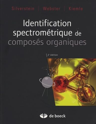 Identificaton spectromÃ©tique de composÃ©s organiques (9782804155070) by Kiemle, David J; Silverstein, Robert M; Webster, Francis X