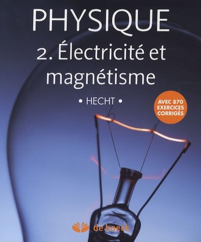 Physique 2. Ã‰lectricitÃ© et magnÃ©tisme: Manuel et solutionnaire (9782804155124) by Hecht, Eugene